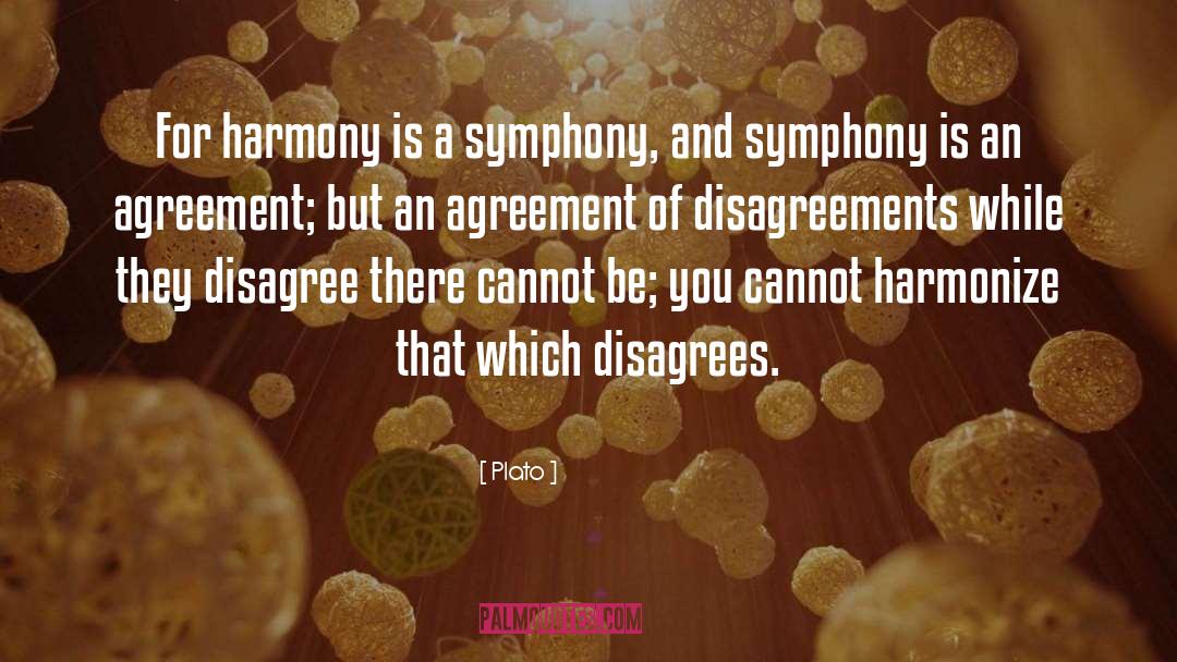 Plato Quotes: For harmony is a symphony,