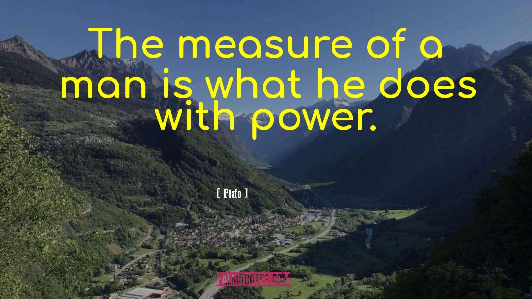 Plato Quotes: The measure of a man