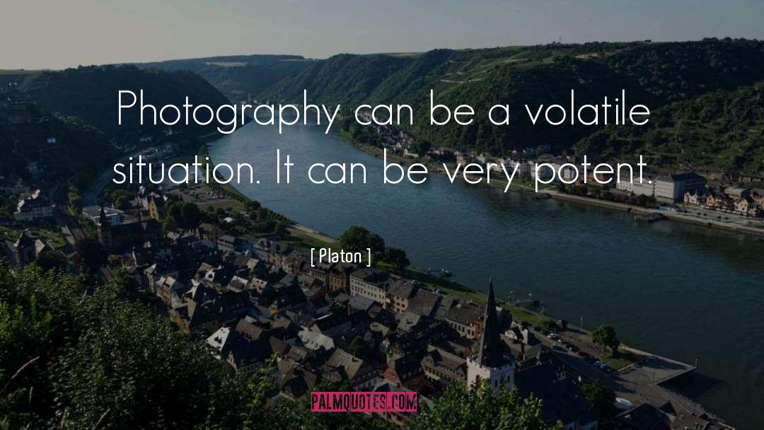 Platon Quotes: Photography can be a volatile