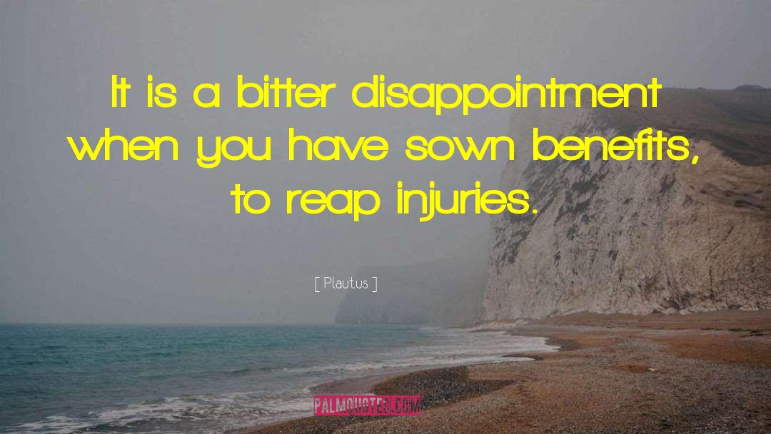 Plautus Quotes: It is a bitter disappointment