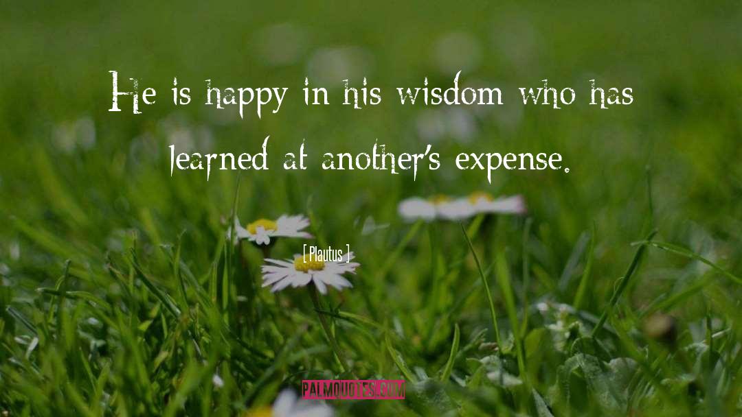 Plautus Quotes: He is happy in his