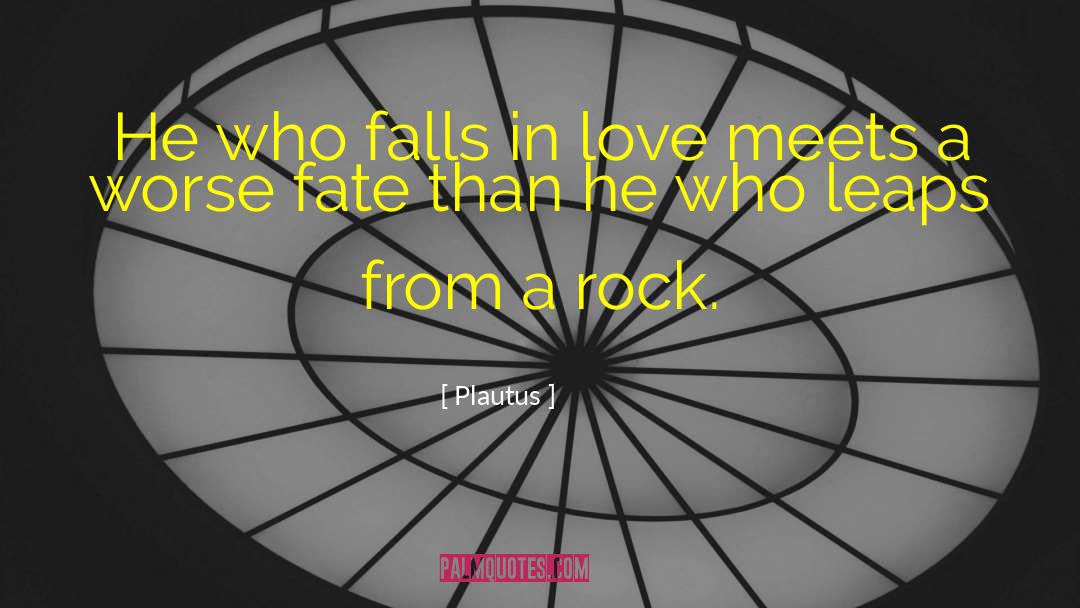 Plautus Quotes: He who falls in love