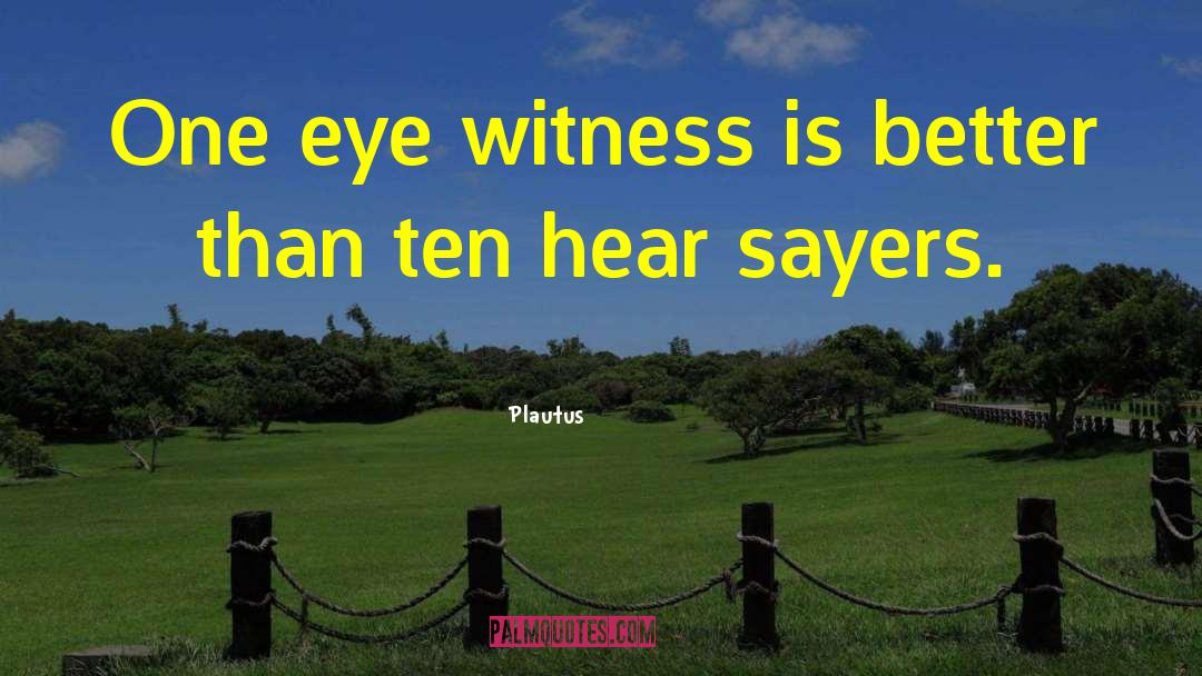 Plautus Quotes: One eye witness is better