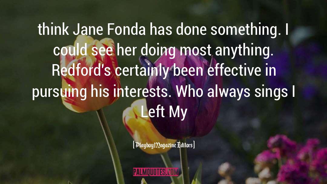 Playboy Magazine Editors Quotes: think Jane Fonda has done