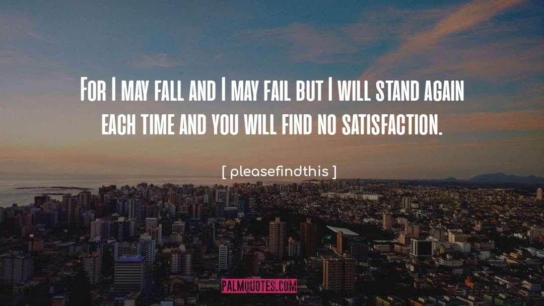 Pleasefindthis Quotes: For I may fall and