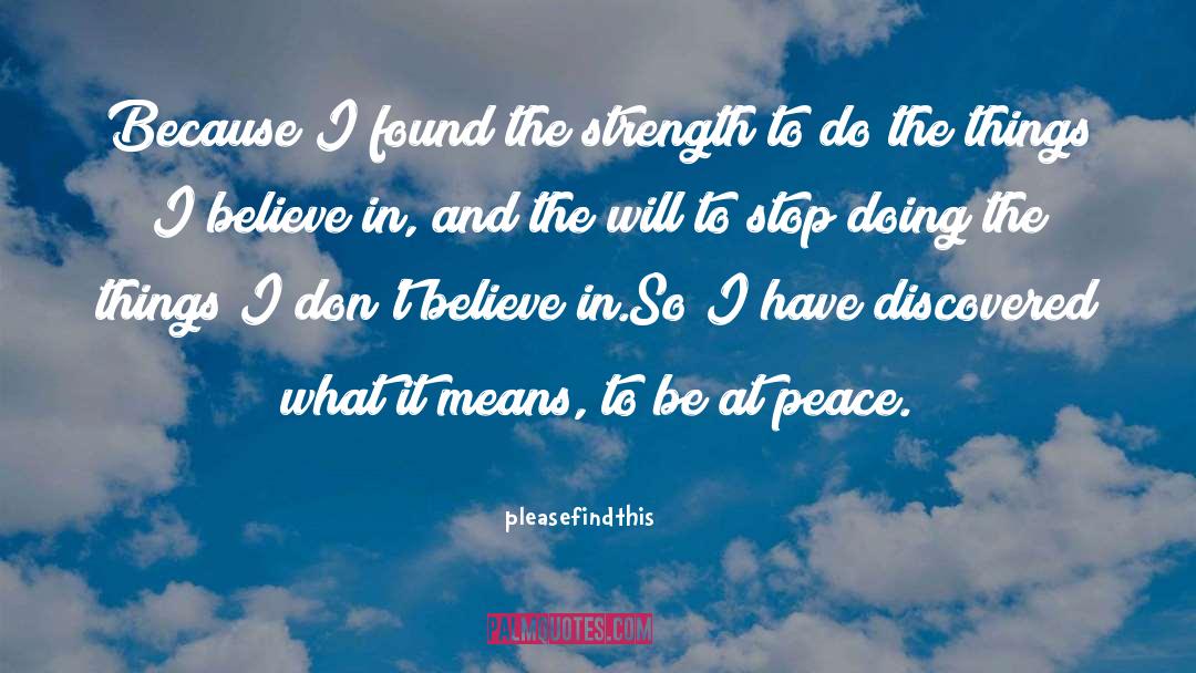 Pleasefindthis Quotes: Because I found the strength