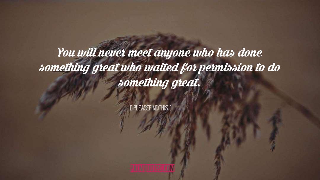 Pleasefindthis Quotes: You will never meet anyone