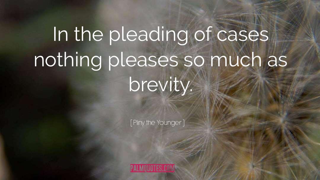 Pliny The Younger Quotes: In the pleading of cases