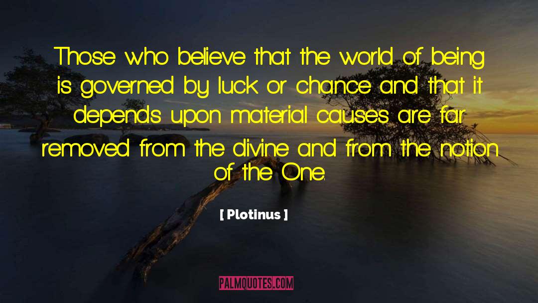 Plotinus Quotes: Those who believe that the