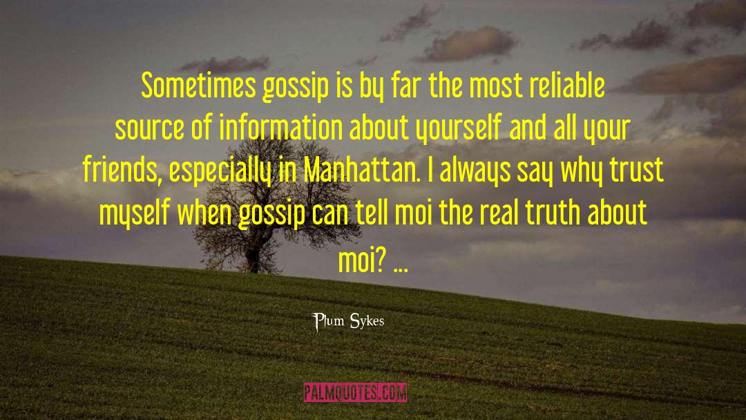 Plum Sykes Quotes: Sometimes gossip is by far