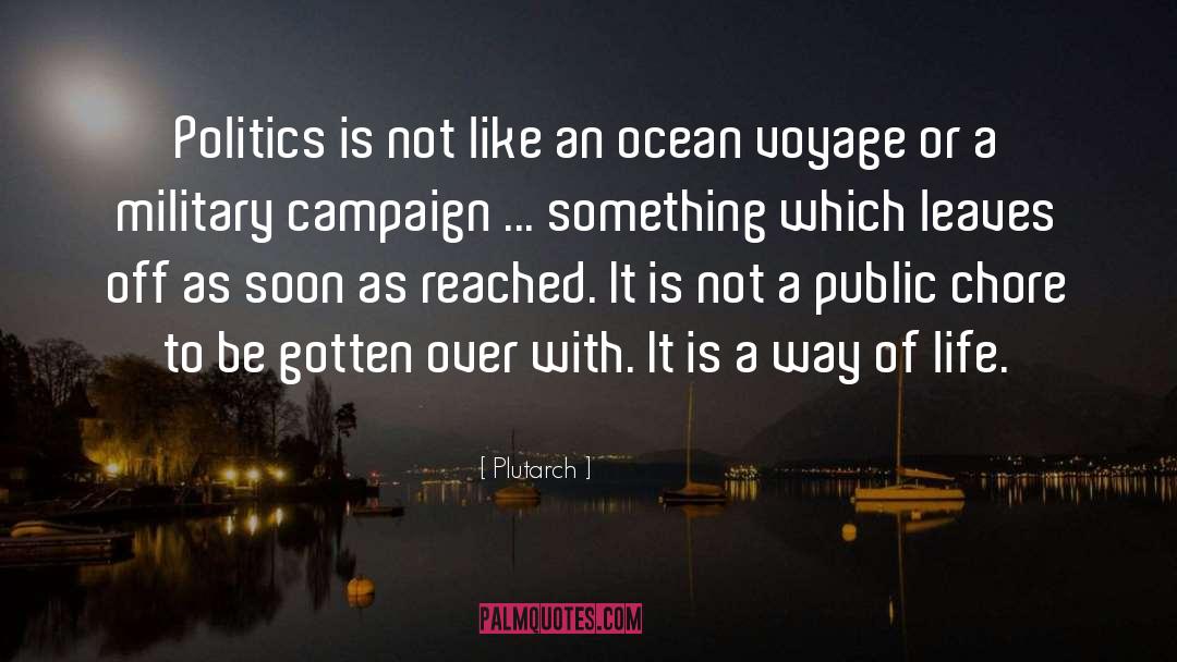 Plutarch Quotes: Politics is not like an