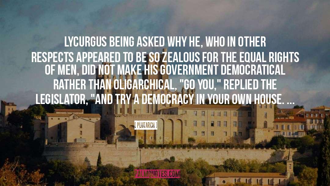 Plutarch Quotes: Lycurgus being asked why he,