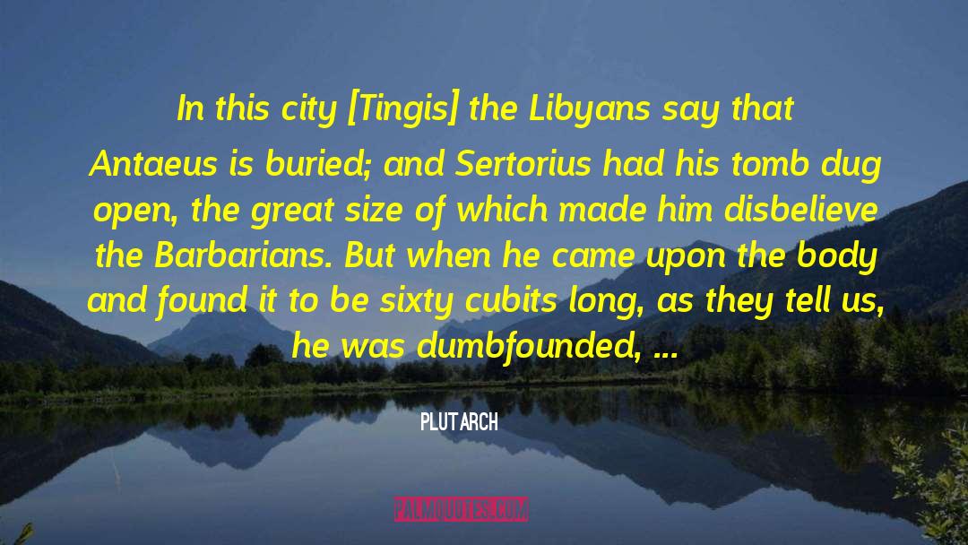 Plutarch Quotes: In this city [Tingis] the