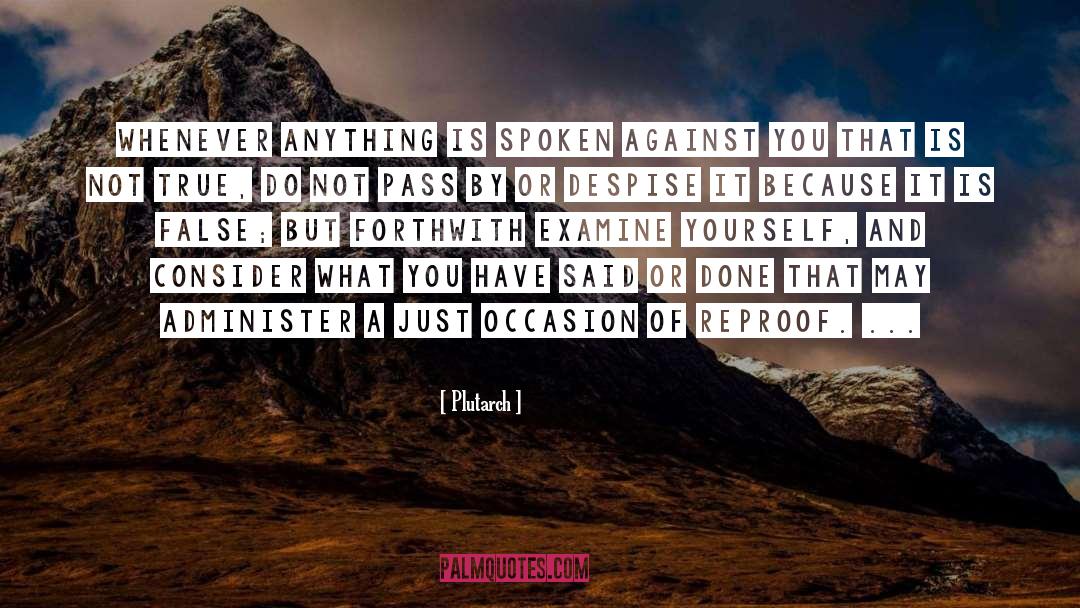 Plutarch Quotes: Whenever anything is spoken against