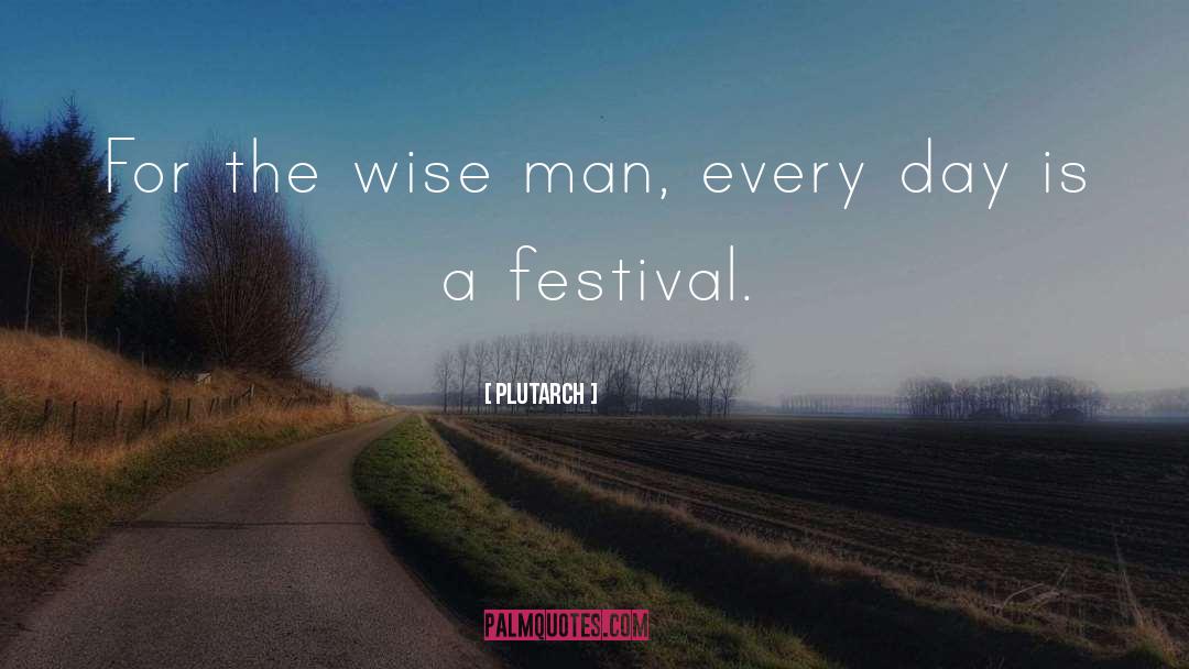 Plutarch Quotes: For the wise man, every