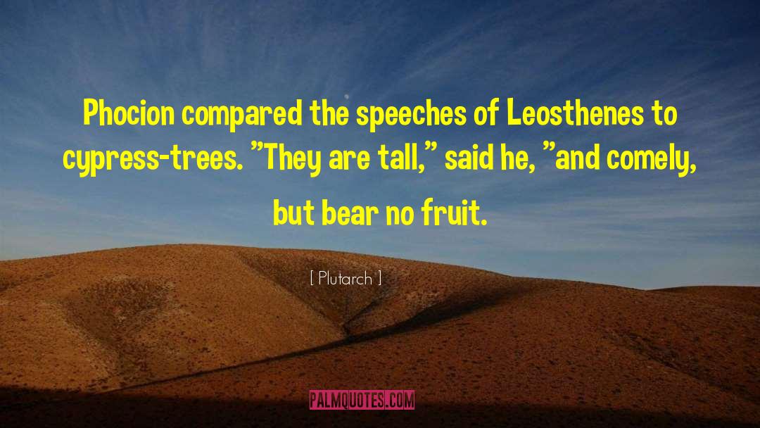 Plutarch Quotes: Phocion compared the speeches of