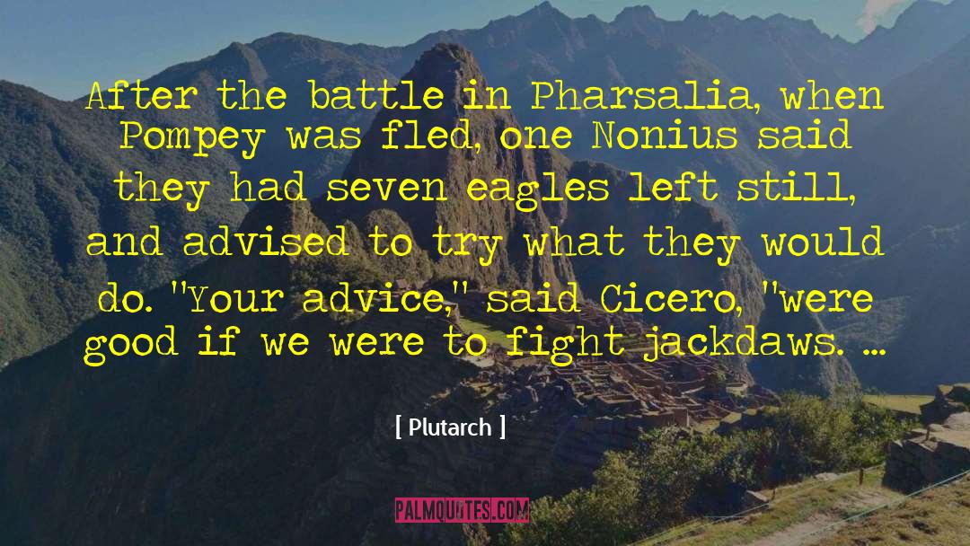 Plutarch Quotes: After the battle in Pharsalia,