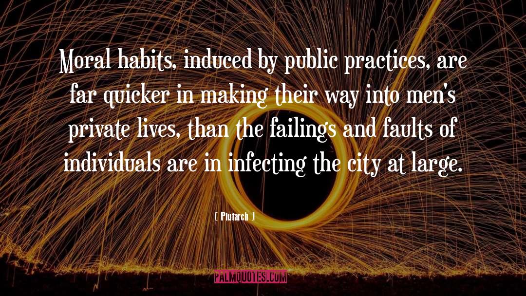 Plutarch Quotes: Moral habits, induced by public