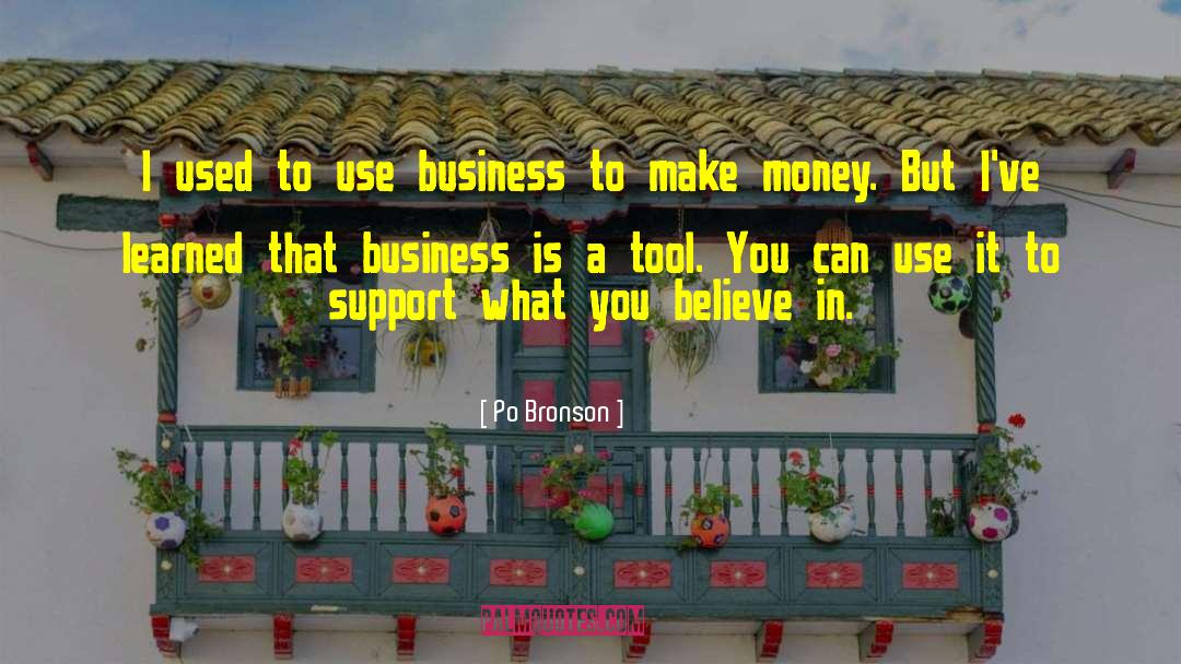 Po Bronson Quotes: I used to use business