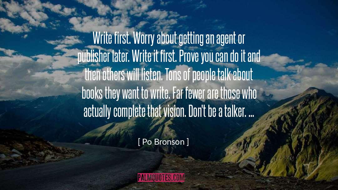 Po Bronson Quotes: Write first. Worry about getting