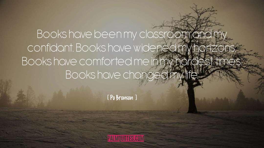 Po Bronson Quotes: Books have been my classroom