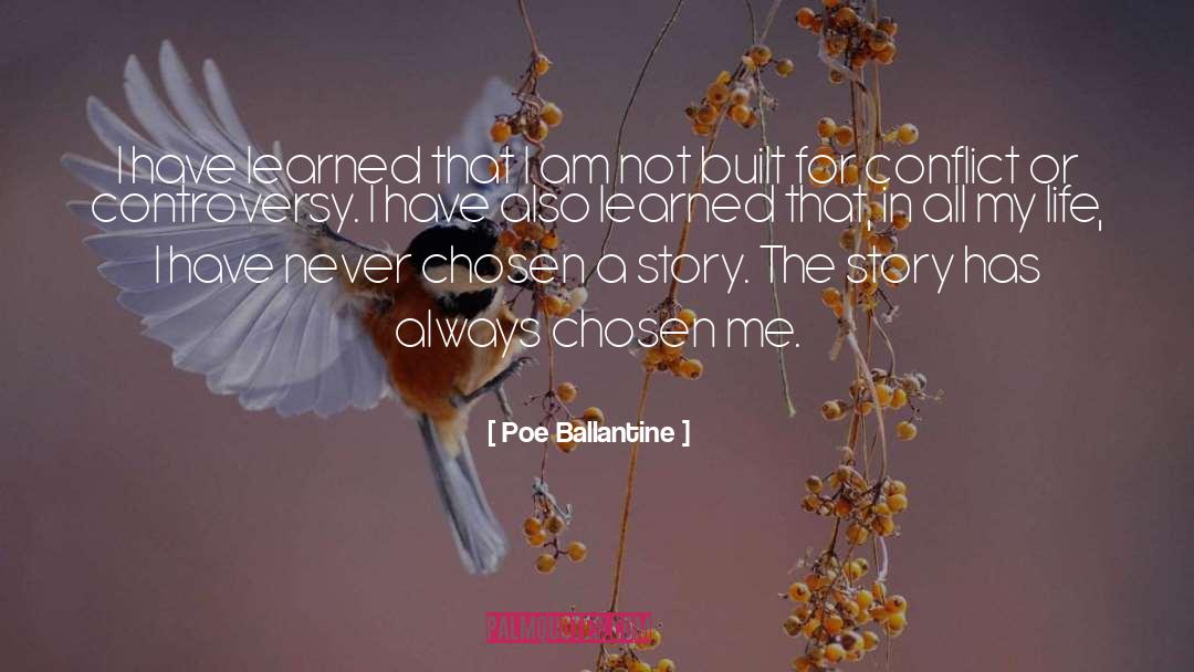 Poe Ballantine Quotes: I have learned that I