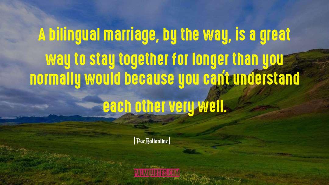 Poe Ballantine Quotes: A bilingual marriage, by the