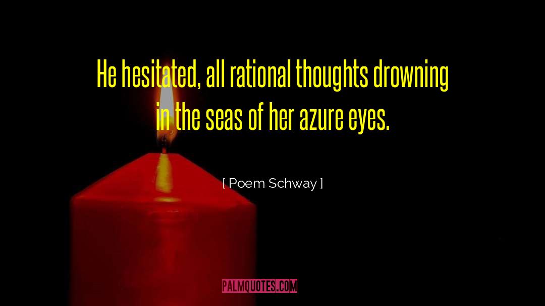Poem Schway Quotes: He hesitated, all rational thoughts
