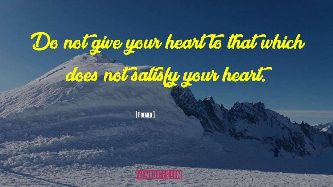 Poemen Quotes: Do not give your heart