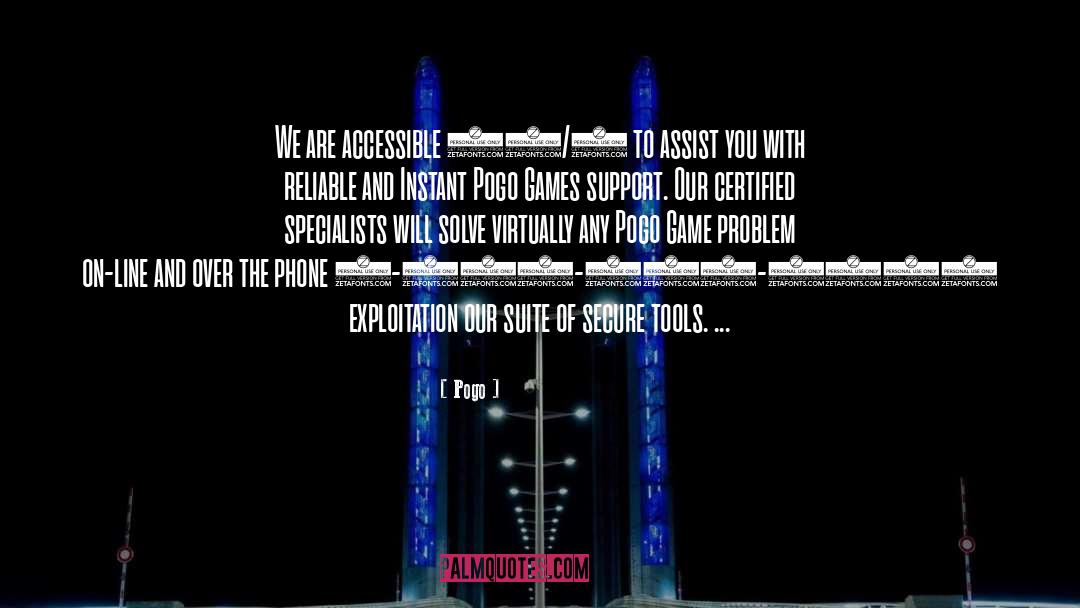 Pogo Quotes: We are accessible 24/7 to