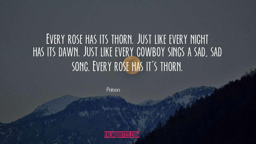 Poison Quotes: Every rose has its thorn.
