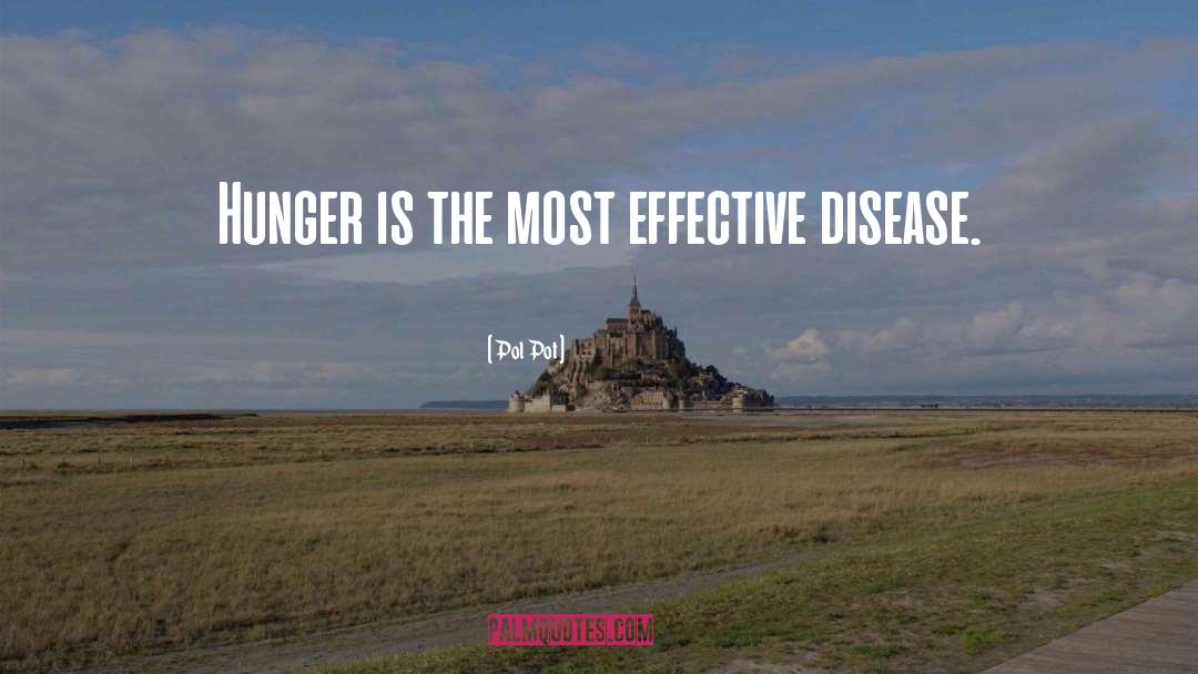 Pol Pot Quotes: Hunger is the most effective