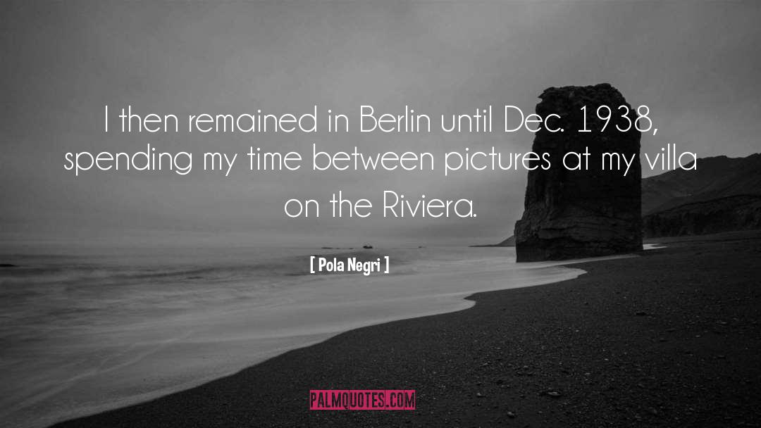 Pola Negri Quotes: I then remained in Berlin