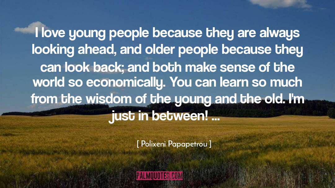 Polixeni Papapetrou Quotes: I love young people because