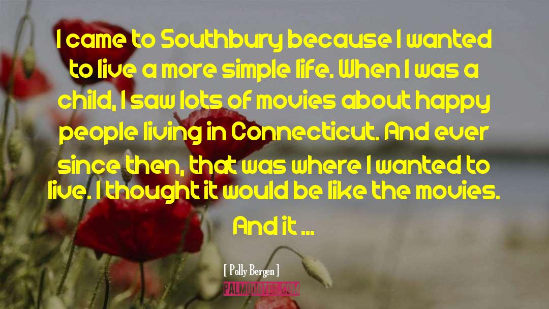 Polly Bergen Quotes: I came to Southbury because