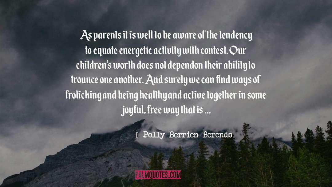 Polly Berrien Berends Quotes: As parents it is well
