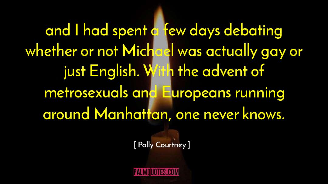 Polly Courtney Quotes: and I had spent a