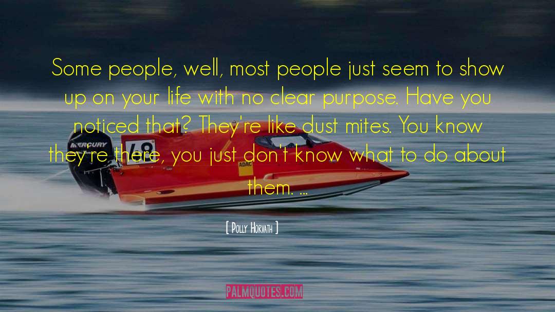 Polly Horvath Quotes: Some people, well, most people