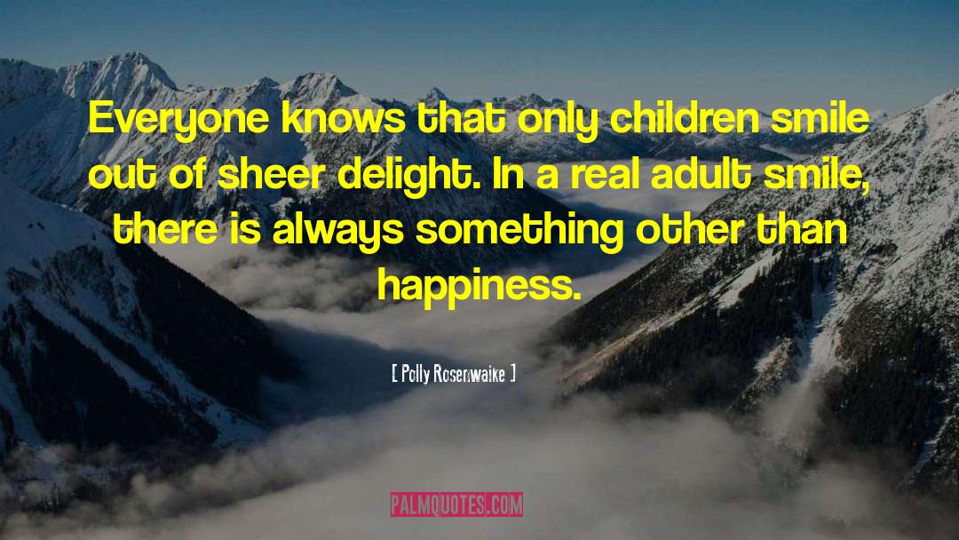 Polly Rosenwaike Quotes: Everyone knows that only children