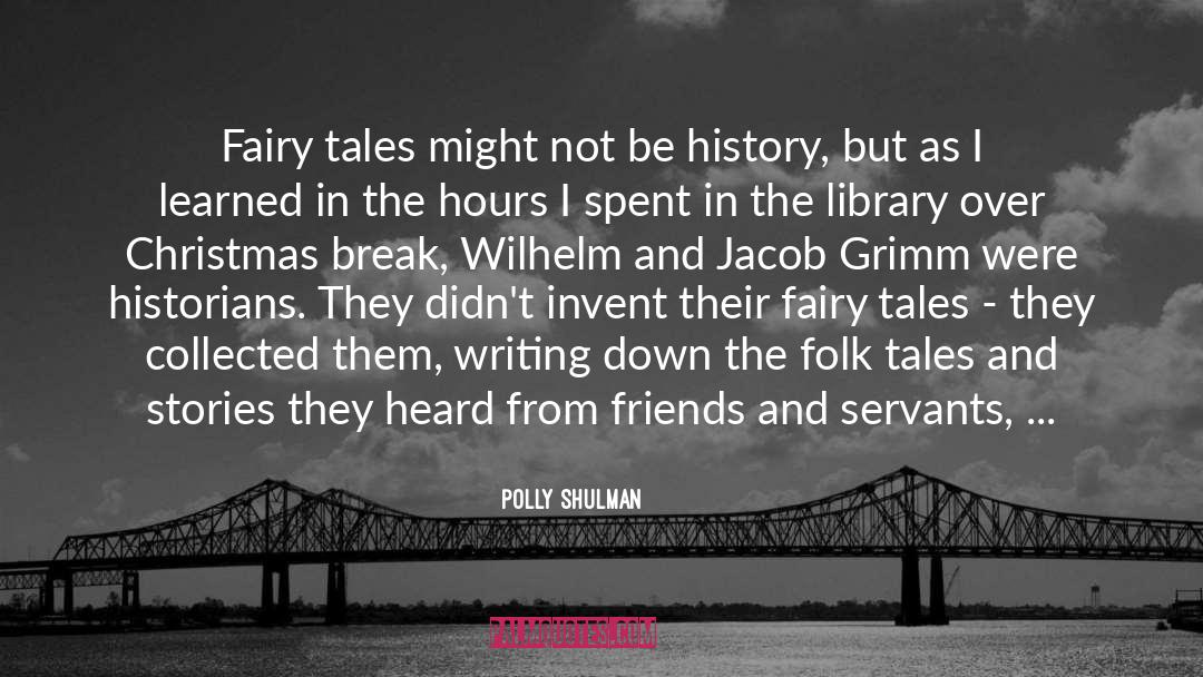 Polly Shulman Quotes: Fairy tales might not be