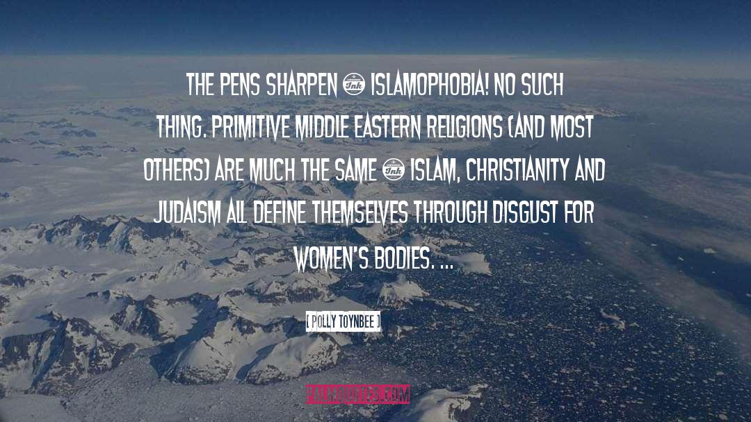 Polly Toynbee Quotes: The pens sharpen – Islamophobia!