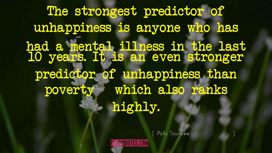 Polly Toynbee Quotes: The strongest predictor of unhappiness