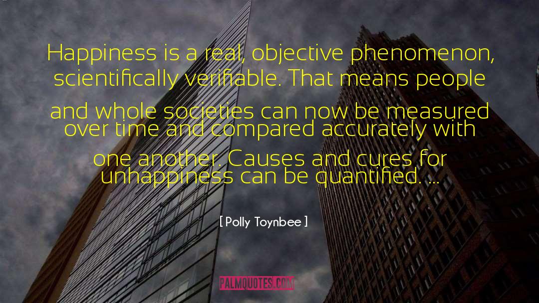 Polly Toynbee Quotes: Happiness is a real, objective