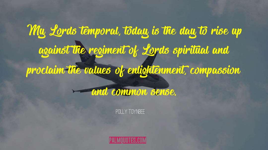 Polly Toynbee Quotes: My Lords temporal, today is