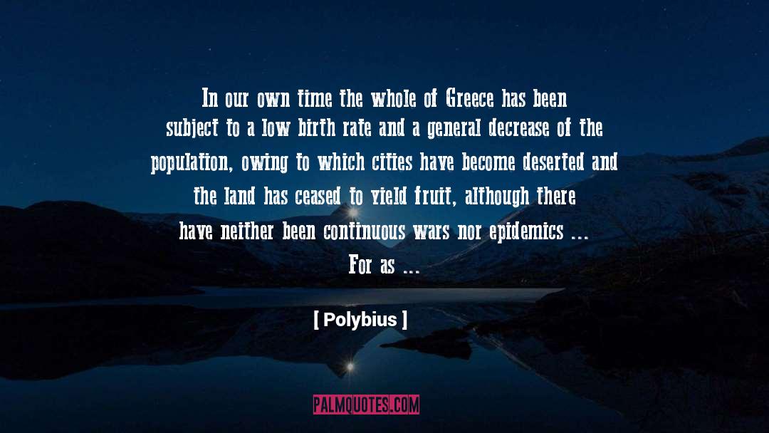 Polybius Quotes: In our own time the