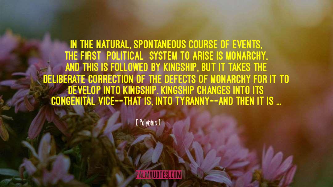 Polybius Quotes: In the natural, spontaneous course