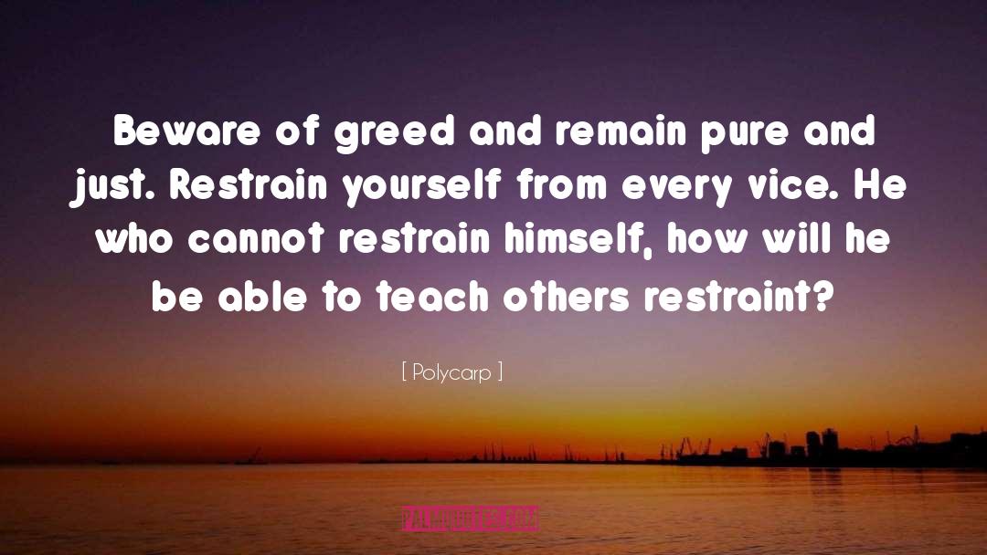 Polycarp Quotes: Beware of greed and remain