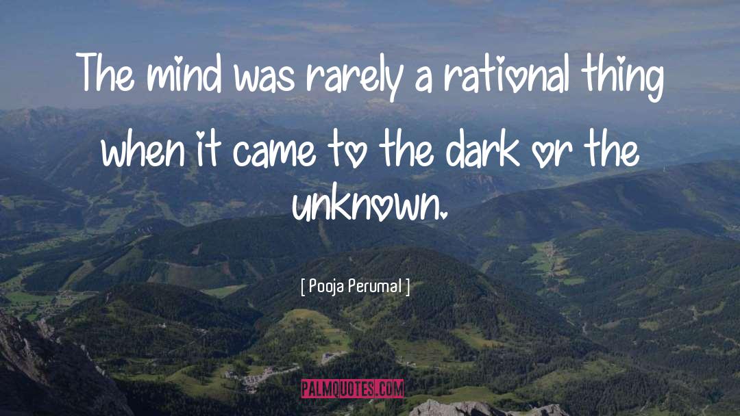 Pooja Perumal Quotes: The mind was rarely a