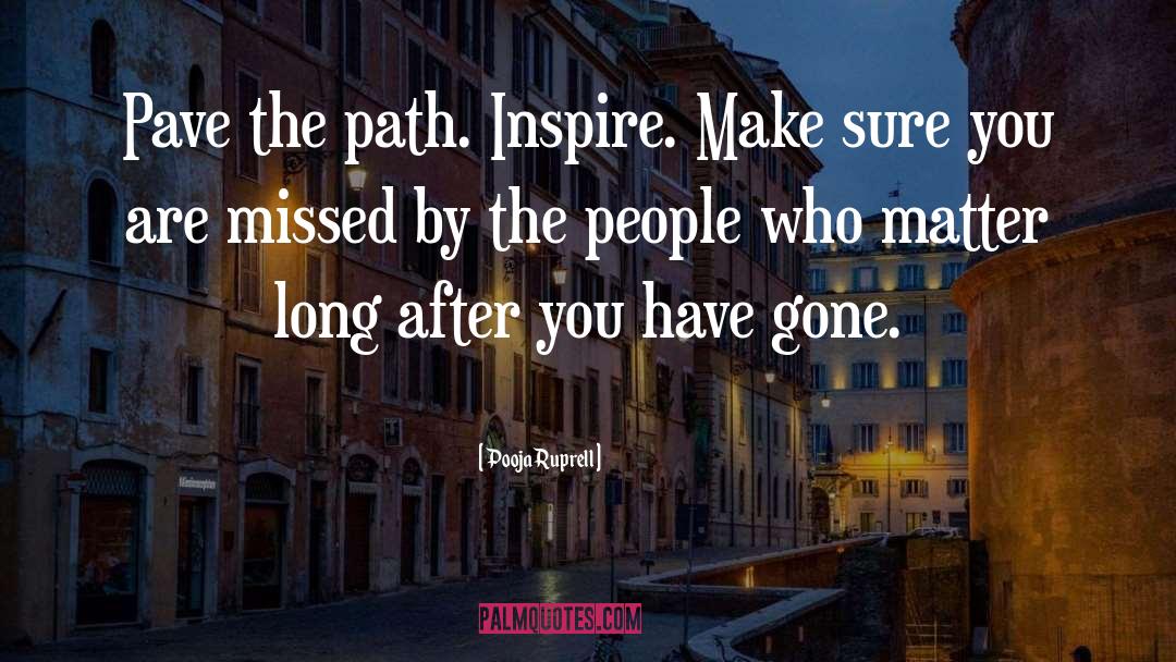 Pooja Ruprell Quotes: Pave the path. Inspire. Make