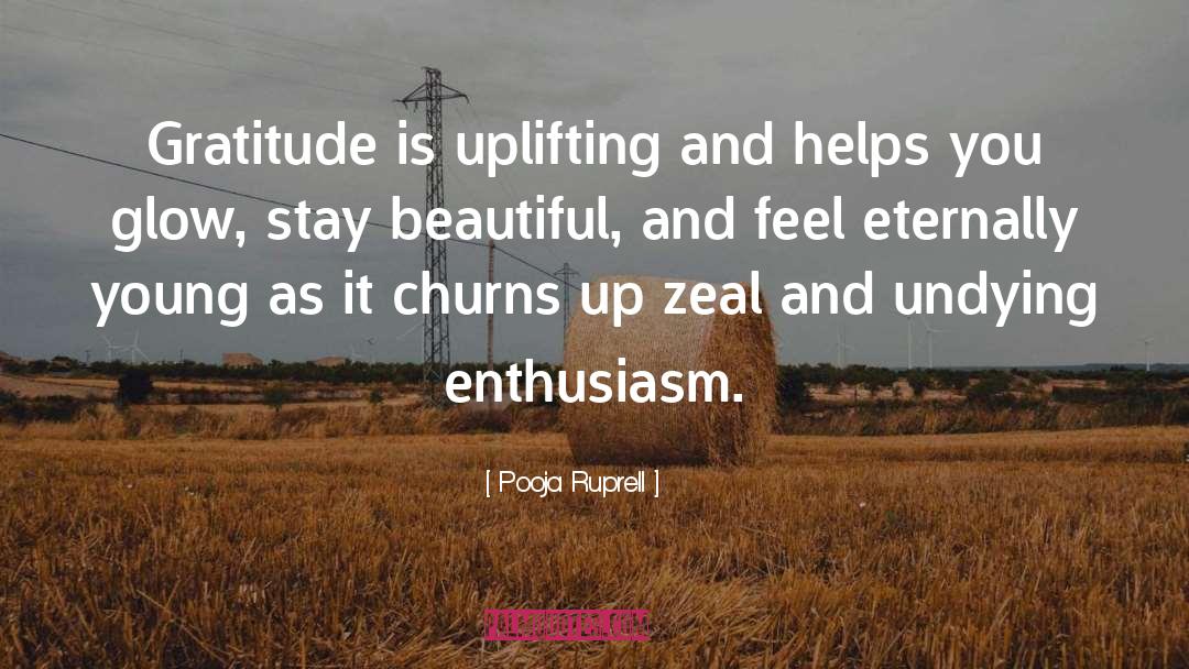 Pooja Ruprell Quotes: Gratitude is uplifting and helps